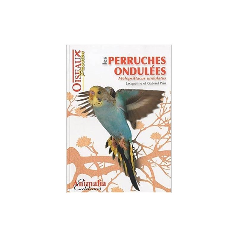 Les Perruches Ondulées, livre de 64 pages - Animalia Editions 136078000 Animalia Editions 10,25 € Ornibird