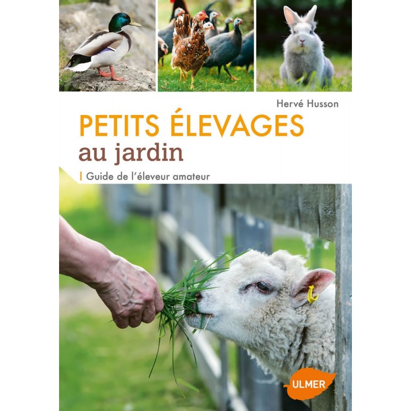 Petits élevages au jardin Guide de l'éleveur amateur - Hervé HUSSON 1388127 Ulmer 22,00 € Ornibird