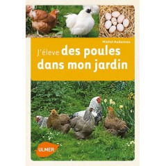 J'élève des poules dans mon jardin - Michel AUDUREAU à 15,02 € - Ulmer - 1385454 - Livre