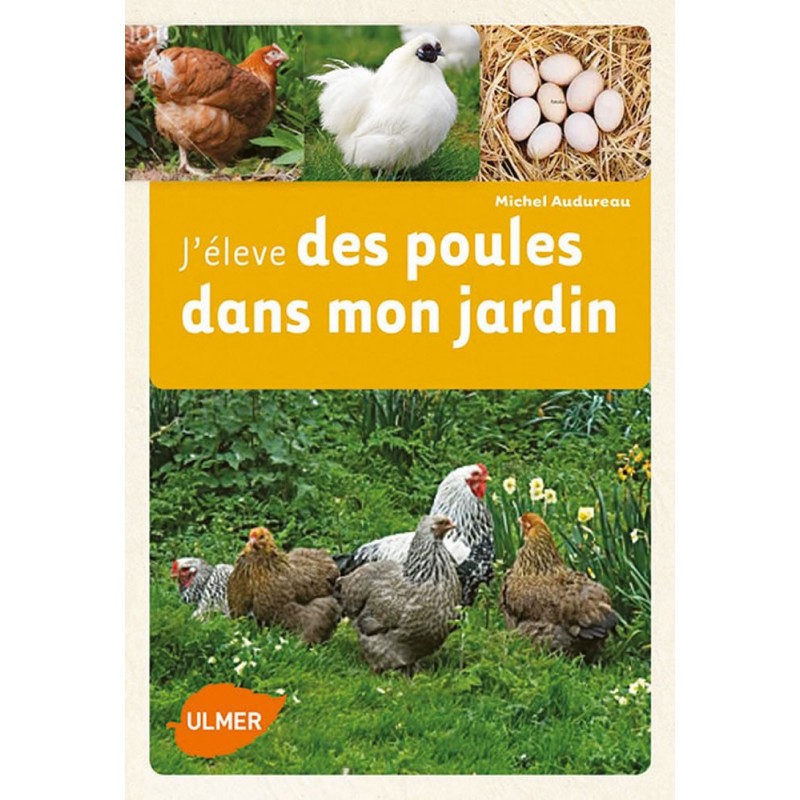 J'élève des poules dans mon jardin - Michel AUDUREAU J'élève des poules dans mon jardin - Michel AUDUREAU