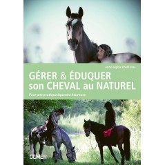 Gérer & éduquer son cheval au naturel Pour une pratique équestre heureuse - Anne-Sophie OBELLIANNE 1389339 Ulmer 22,00 € Orni...