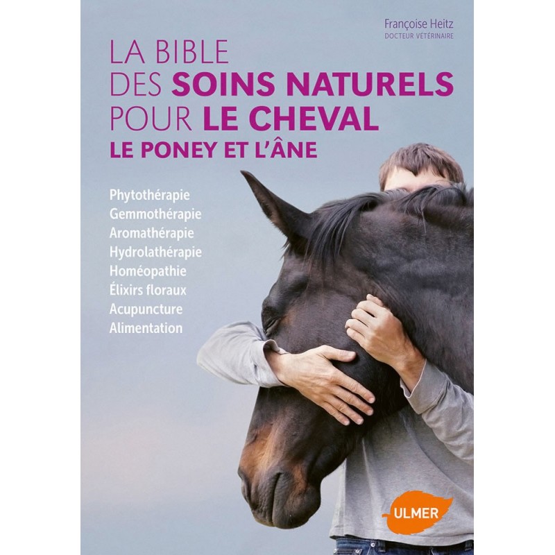 La bible des soins naturels pour le cheval, le poney et l'âne - Françoise HEITZ 1386482 Ulmer 30,00 € Ornibird