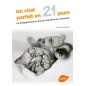Un chat parfait en 21 jours Lui (ré)apprendre les bonnes manières en s'amusant - Kim HOUSTON