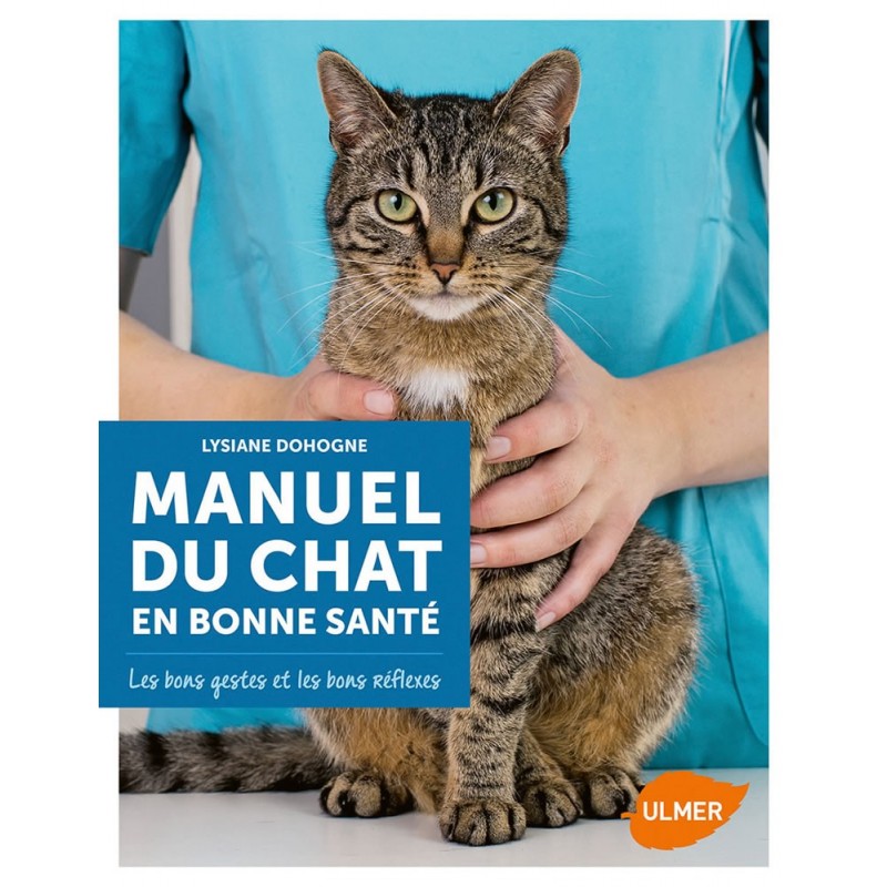 Manuel Du Chat En Bonne Sante Les Bons Gestes Et Les Bons Reflexes Manuel Du Chat En Bonne Sante Les Bons Gestes Et Les Bons Reflexes