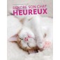 Rendre son chat heureux - Françoise CLAUSTRES & Florence ICARD Rendre son chat heureux - Françoise CLAUSTRES & Florence ICARD