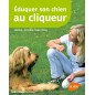 Éduquer son chien au cliqueur Ludique, efficace, sans stress - Regina KUHN & Monika SINNER Éduquer son chien au cliqueur Ludique, efficace, sans stress - Regina KUHN & Monika SINNER