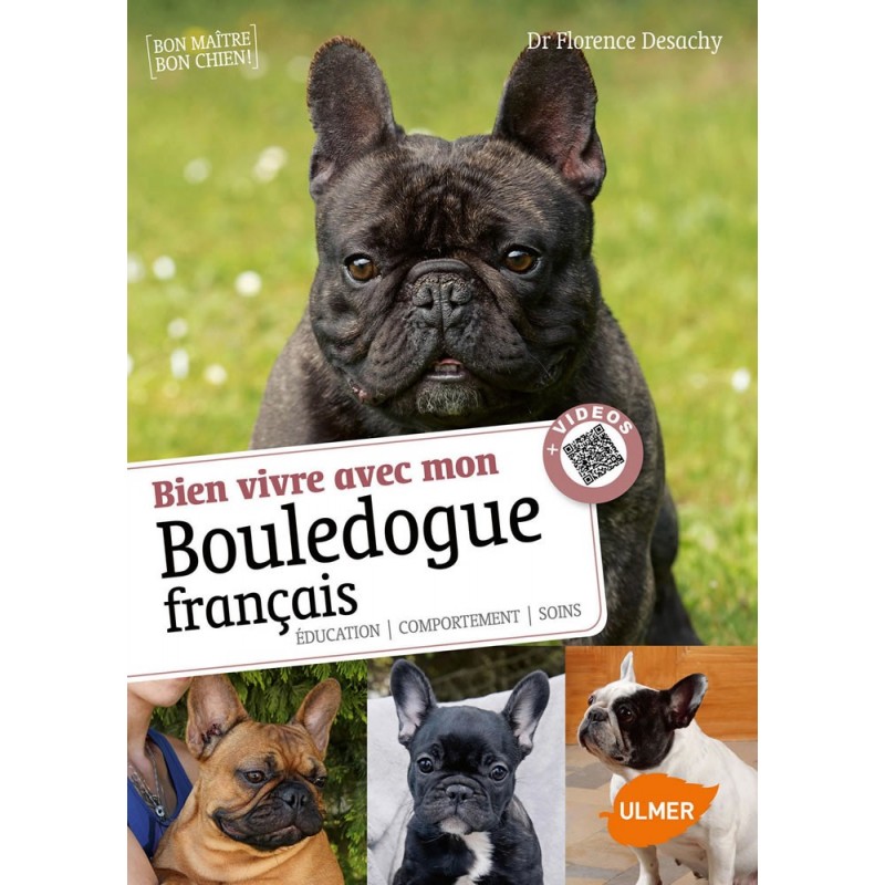 Bien vivre avec mon Bouledogue français Éducation, comportement, soins - Florence DESACHY & Phillippe ROCHER 1388448 Ulmer 15... Bien vivre avec mon Bouledogue français Éducation, comportement, soins - Florence DESACHY & Phillippe ROCHER 1388448 Ulmer 15...