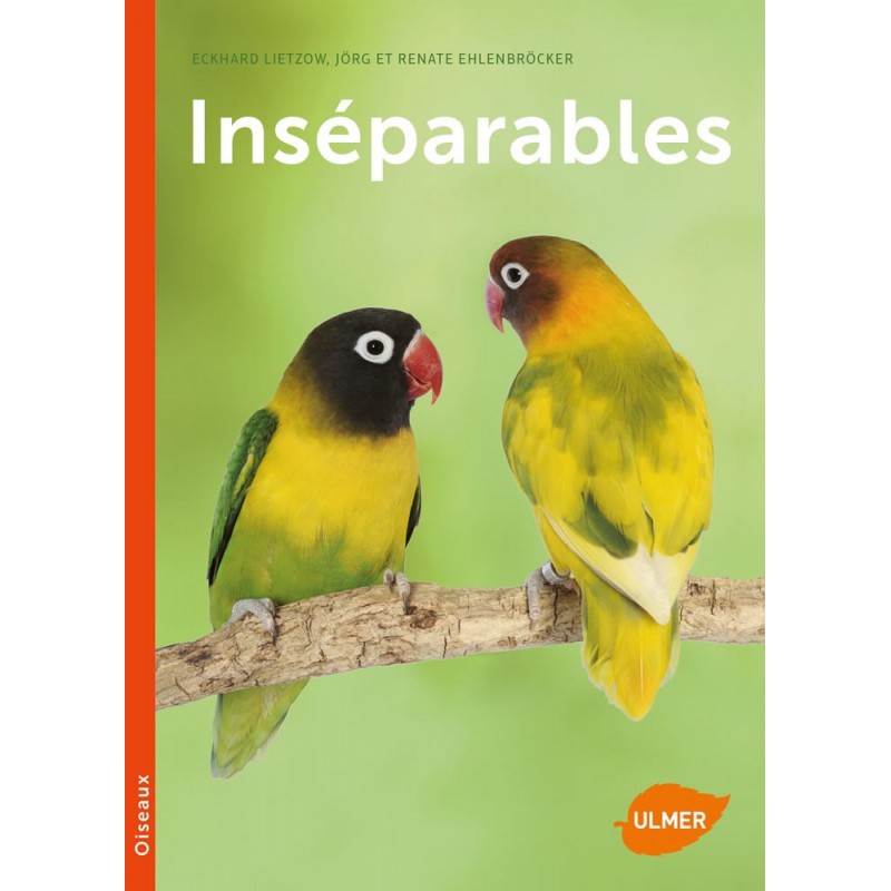 Inséparables - Jorg et Renate EHLENBROCKER & Eckhard LIETZOW 1388783 Ulmer 14,95 € Ornibird Inséparables - Jorg et Renate EHLENBROCKER & Eckhard LIETZOW 1388783 Ulmer 14,95 € Ornibird
