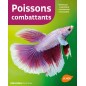 Poissons combattants Installer l'aquarium, les nourrir, les soigner - Renaud LACROIX