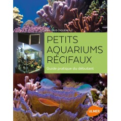 Petits aquariums récifaux Guide pratique du débutant - Jean-Louis CUQUEMELLE 1389834 Ulmer 22,00 € Ornibird