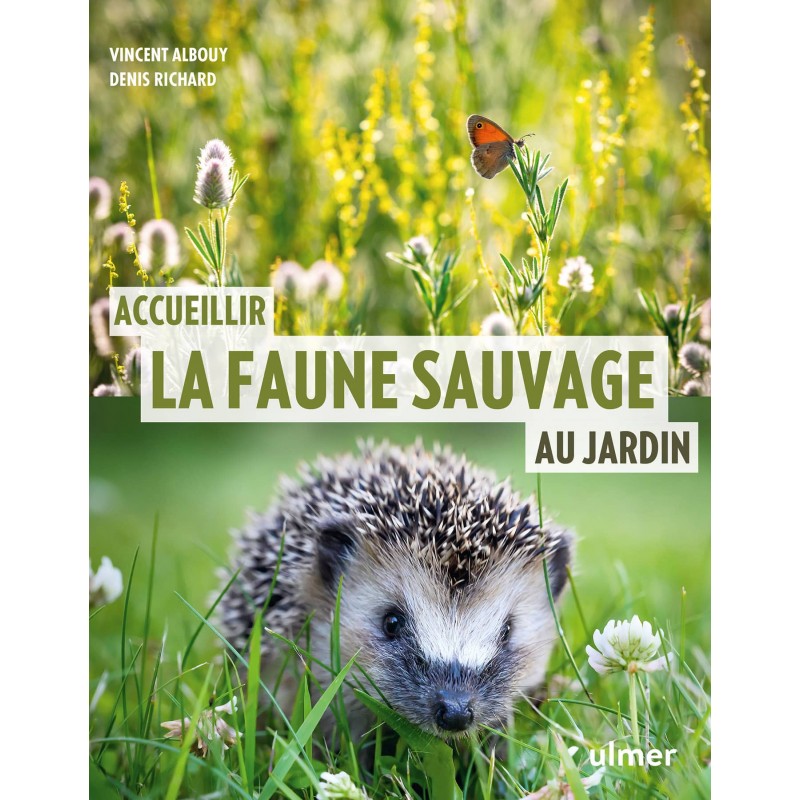 Accueillir la faune sauvage au jardin - Vincent ALBOUY & Denis RICHARD 2153 Ulmer 16,90 € Ornibird