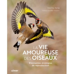 La vie amoureuse des oiseaux - Wenfei TONG & Mike WEBSTER 2113 Ulmer 29,90 € Ornibird