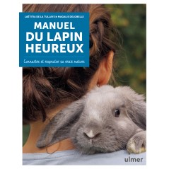 Manuel du lapin heureux - Laëtitia DE LA TULLAYE & Magalie DELOBELLE 2115 Ulmer 15,90 € Ornibird