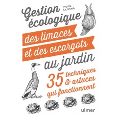 Gestion écologique des limaces et des escargots au jardin 35 techniques & astuces qui fonctionnent - Sylvie LA SPINA 00073009...