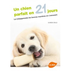 Un chien parfait en 21 jours lui (ré)apprendre les bonnes manières en s'amusant - Karen WILD - 9,95 € - Ulmer - 9782841386208 - Ornibird SRL