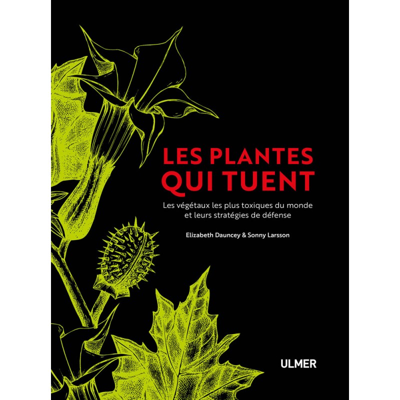 Les plantes qui tuent - Elizabeth DAUNCEY & Sonny LARSSON Les plantes qui tuent - Elizabeth DAUNCEY & Sonny LARSSON