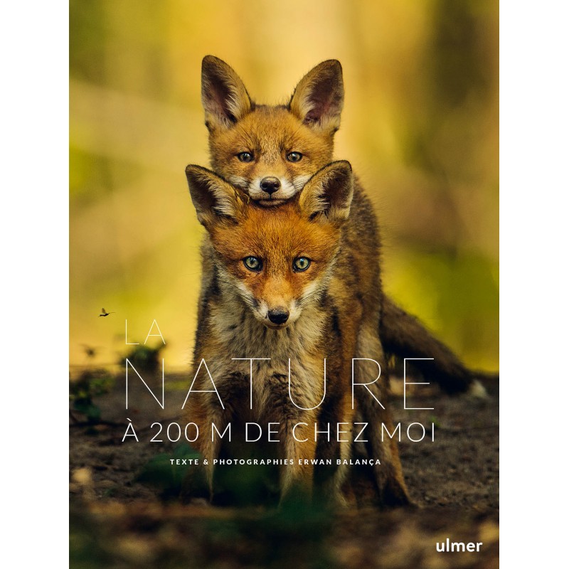 La Nature à 200m de chez moi - Erwan BALANÇA