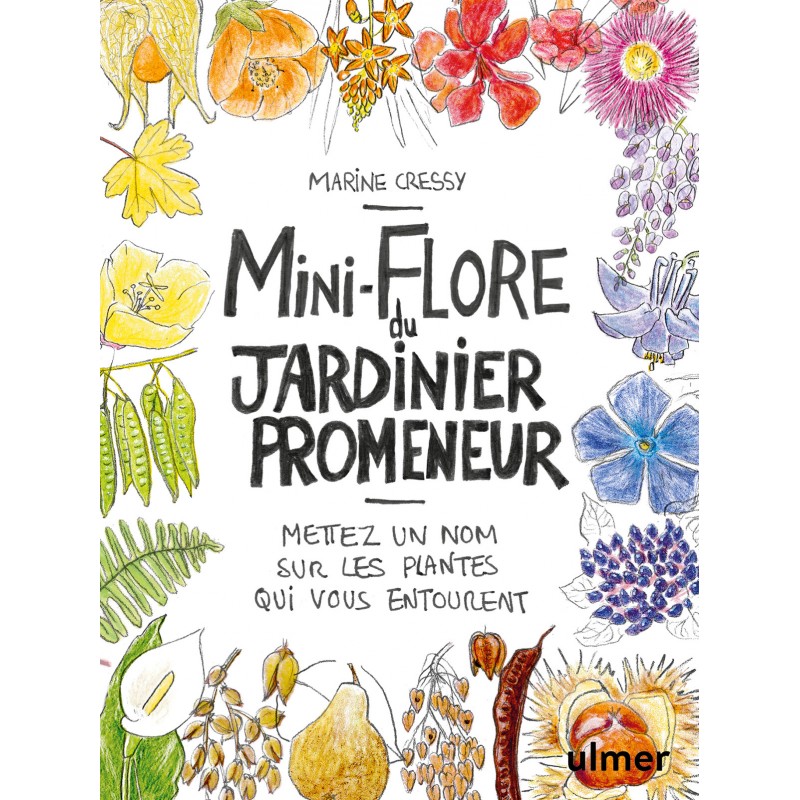 Mini-flore du jardinier promeneur, Mettez un nom sur les plantes qui vous entourent - Marine CRESSY 000757526 Ulmer 9,90 € Or...