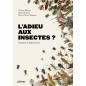 L'adieu aux insectes ? Pourquoi ils disparaissent - Vincent ALBOUY & Pierre-Olivier MAQUART & Denis RICHARD L'adieu aux insectes ? Pourquoi ils disparaissent - Vincent ALBOUY & Pierre-Olivier MAQUART & Denis RICHARD