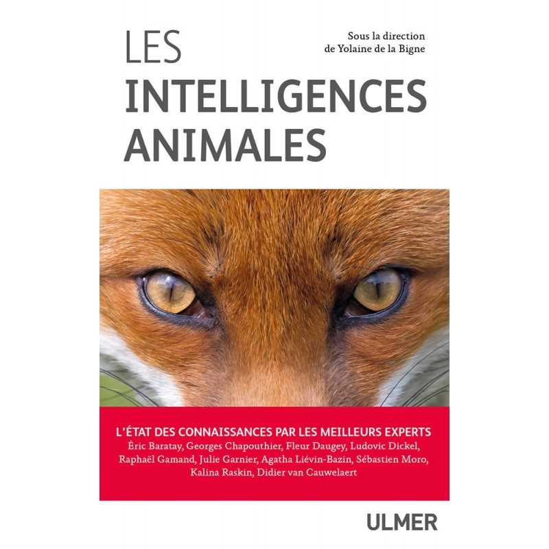 Les intelligences animales, L'état des connaissances par les meilleurs experts - Yolaine DE LA BIGNE Les intelligences animales, L'état des connaissances par les meilleurs experts - Yolaine DE LA BIGNE