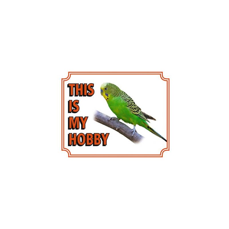 Sign "This is my hobby" - Budgie 12074 Vadigran 5,93 € Ornibird