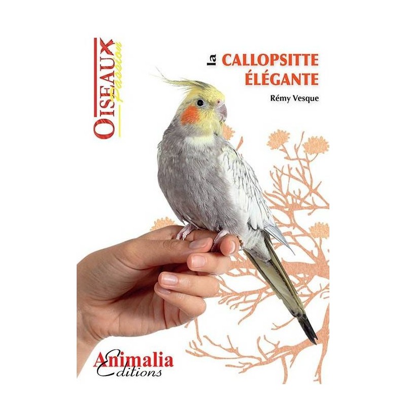 La Callopsitte Elegante, livre de 64 pages - Animalia Editions GOP05 Animalia Editions 10,25 € Ornibird La Callopsitte Elegante, livre de 64 pages - Animalia Editions GOP05 Animalia Editions 10,25 € Ornibird